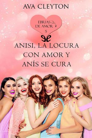 [Ebrias de amor 05] • Anisi, la locura con amor y anís se cura